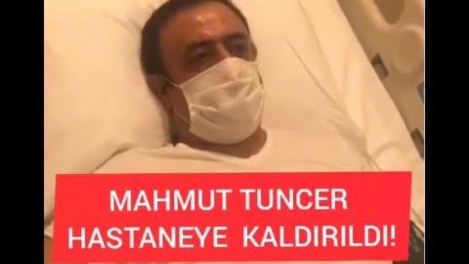 Mahmut Tuncer dün gece hastaneye kaldırıldı. Haberiniz oldu mu?
