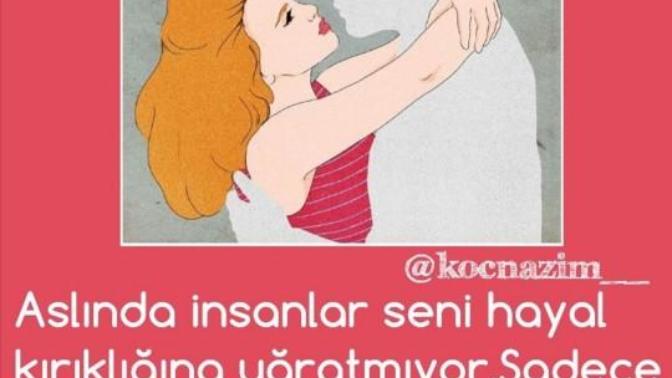 İnsanlar mı bizi hayal kırıklığına uğratıyor? Yoksa biz hep yanlış insanlar üzerinde mi hayaller kurduk?