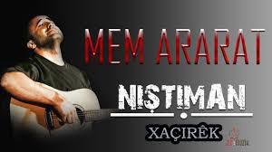 Mem Ararat dinler misiniz?