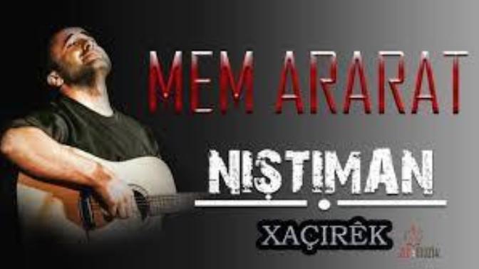 Mem Ararat dinler misiniz?
