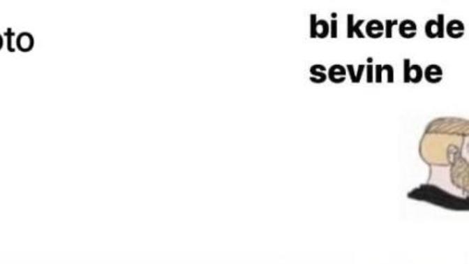 Kızlar bir kere de sevin be çok mu şey istiyoruz?