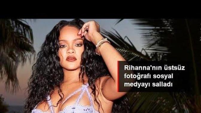 Rihanna'nın üstsüz fotoğrafı sosyal medyayı salladı. Siz böyle poz verir miydiniz?