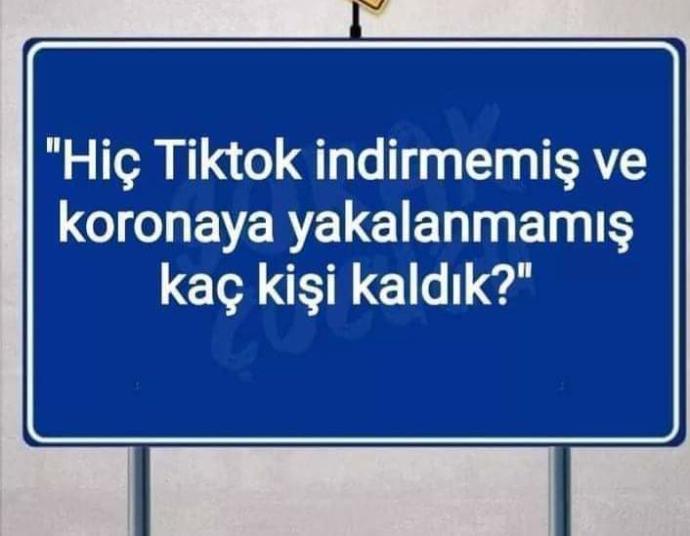Hiç tiktok indirmemiş ve corona olmayan var mı?