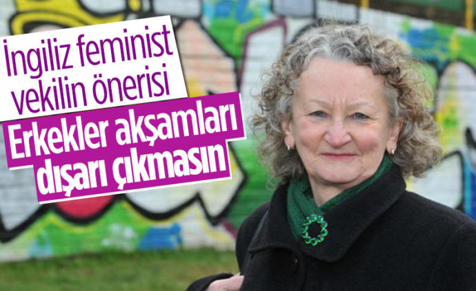 Ingiliz feminazi vekili aksamlar erkekelre sokaga cikma yasagi getirilsin demis?