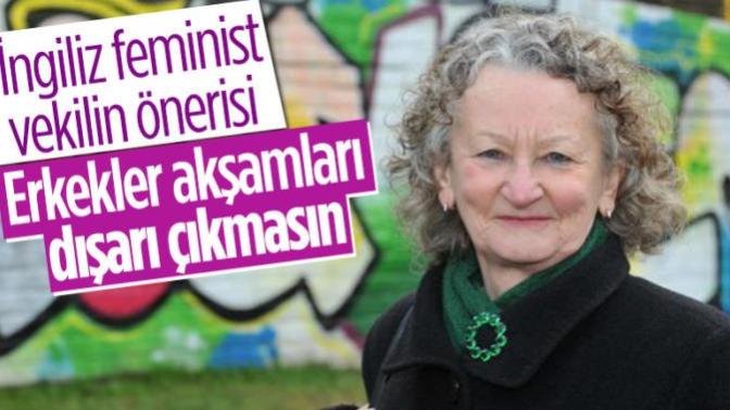 Ingiliz feminazi vekili aksamlar erkekelre sokaga cikma yasagi getirilsin demis?