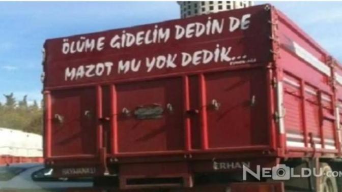 Size bir kamyon arkası söz ithaf edeyim mi?