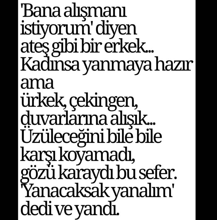 Yapma, yanarız diyip karşı koyar mısın, yoksa Yanacaksak yanalım diyecek kadar gözü kara mısın?