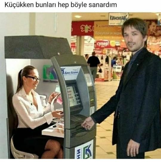 Küçükken ATMnin içinde insan olduğuna inanırdım. Sizin de böyle hayalleriniz var mıydı?
