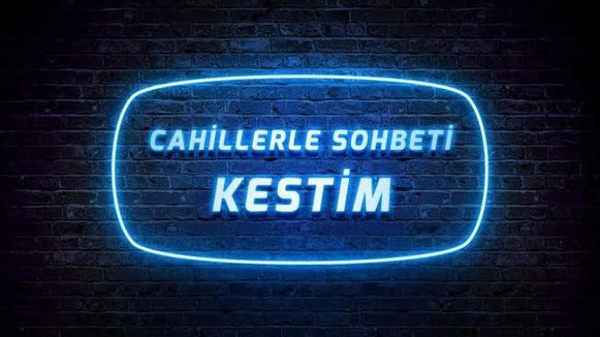 Cahille sohbeti kestiniz mi?