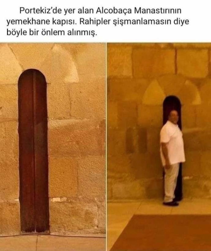 Bir Manastırda rahipler şişmanlamasınlar diye yemekhane kapısının dar yapılmasına ne diyorsunuz?