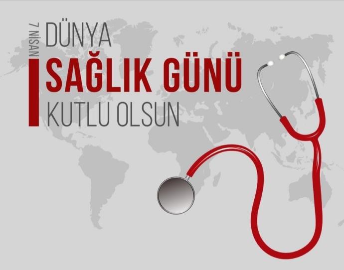 Dünya Sağlık Günü dolayısıyla sağlık çalışanlarına neler söylemek istersiniz?
