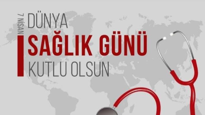Dünya Sağlık Günü dolayısıyla sağlık çalışanlarına neler söylemek istersiniz?