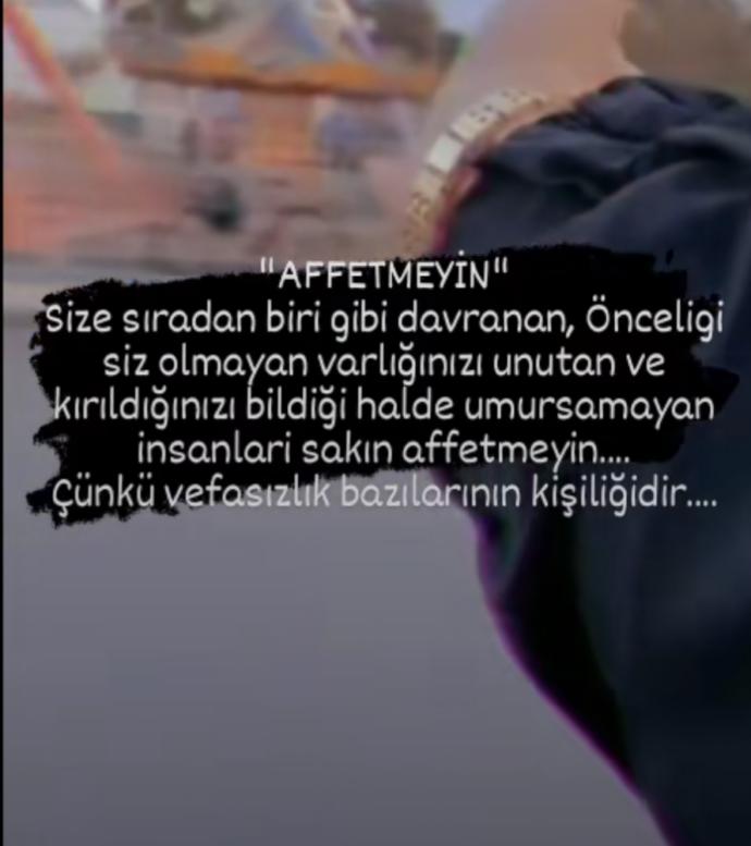 Çıkıp gelse yine affederim der misiniz?