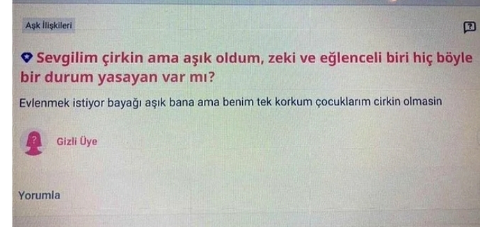 İnsan aşık olduğu birini nasıl çirkin görebilir ki?