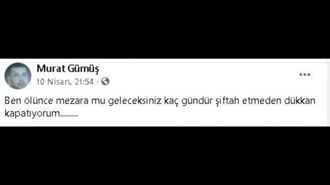 Sosyal medya hesabından “Kaç gündür siftah etmeden dükkan kapatıyorum” paylaşımı yapan esnaf intihar etti. Soruya gerek var mı?