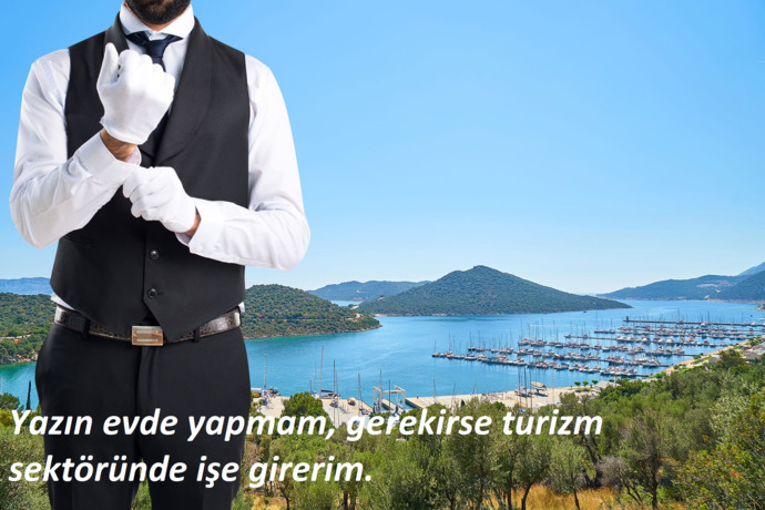 Turizm sektöründe işe girerim.