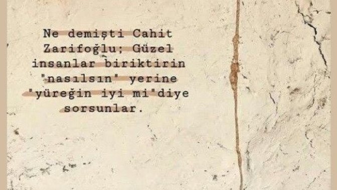 Çevrenizde yüreğinizin ne halde olduğunu anlayan veya merak eden insanlar var mı?