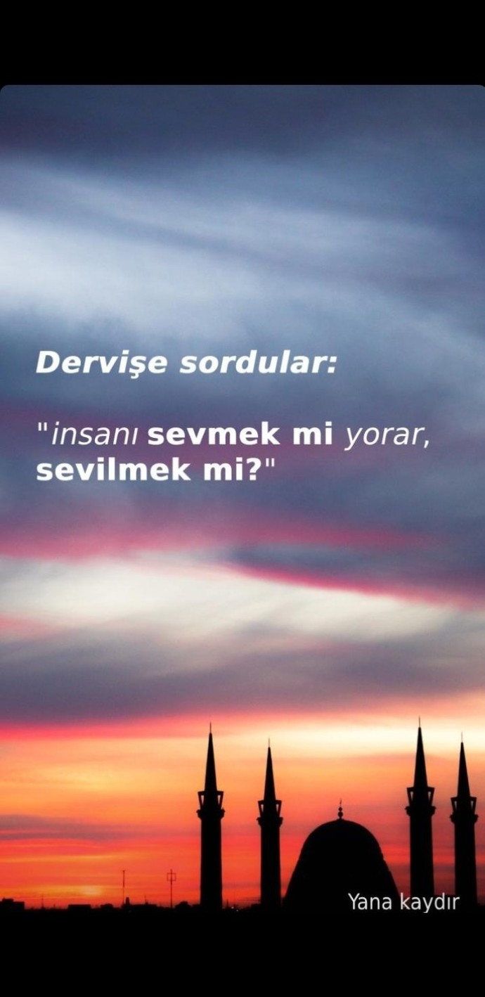 İnsanı sevmek mi yorar sevilmek mi?