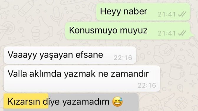 En son ben yazdım. 1 ay gecti yazmadı bana?
