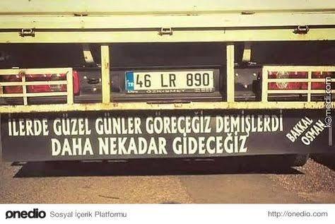 Bir kamyonun olsa arkasına hangi sözü yazdırırdın?