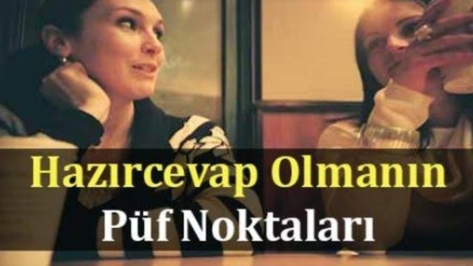 Çevrenizde hazırcevap bir kişi olarak tanınır mısınız?