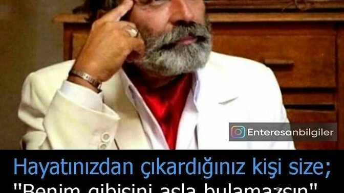 Hayatından çıkardığın kişi sana "benim gibisini asla bulamazsın" derse cevabın ne olur?