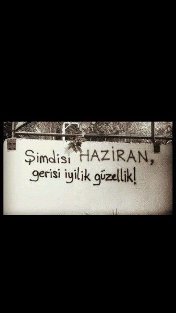 HAZİRAN da geldi bir kez daha. Haziran’a söylemek istediğiniz ne var?