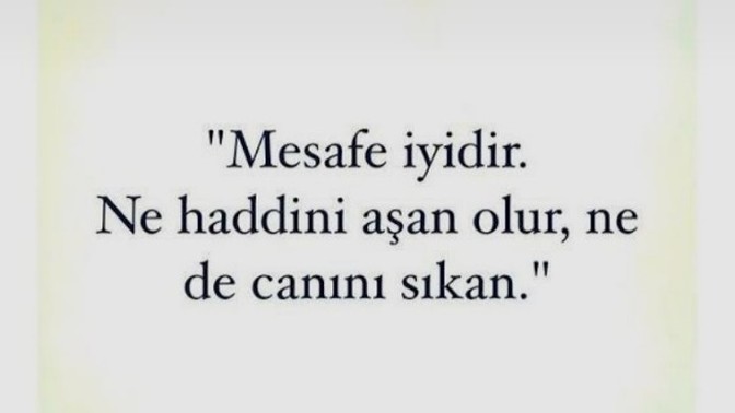 Mesafe koymak ne demektir? Mesafe koymadığınız birisi var mı? Mesafeyle ilgili düşünceleriniz nelerdir?
