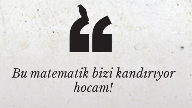 Eğitim hayatınızda hangi dersle barışamadınız?