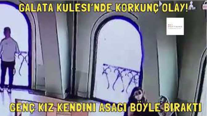 Galata Kulesi'nde genç kız kendini aşağı bırakarak intihar etti. Haberiniz oldu mu?