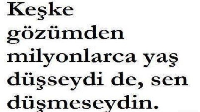 Gözünüzden düşen insanlar var mı?