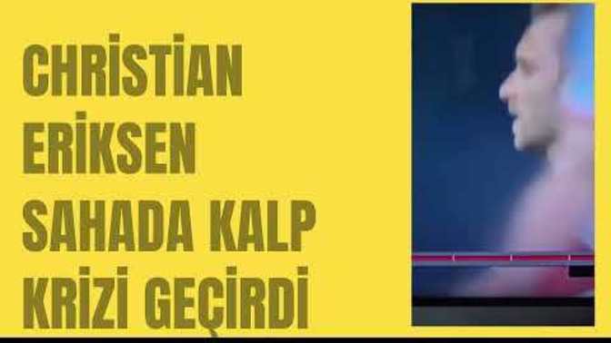 Christian Eriksen sahada kalp krizi geçirdi. Sizin haberiniz oldu mu?