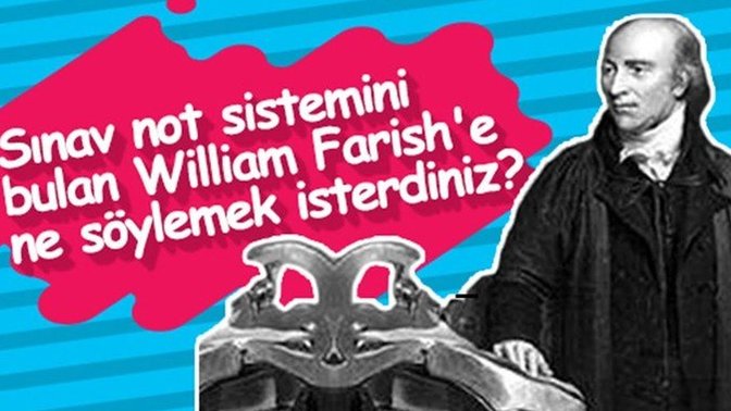 Sınav not sistemini bulan William Farish'e bir şey söylemek ister misiniz?