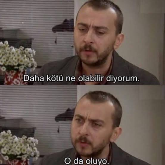 Daha önce hiç ''bundan daha kötüsü olamaz'' dedikten sonra daha kötüsü başınıza geldi mi?