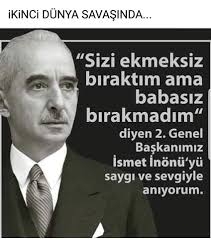İsmet İnönün bu sözü hakkında ne düşünüyorsunuz? Babasız kalmak mı daha iyi ekmeksiz kalmak mı?