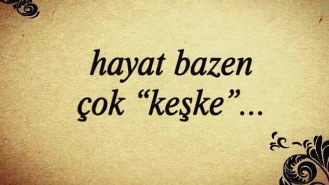 Hayatında Çok Keşke Dedin Mi?