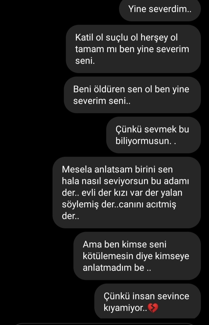 Siz hiç böylesine sevdiniz mi canım çok acıyor ona yazdiklarim sizce ne düşünür?