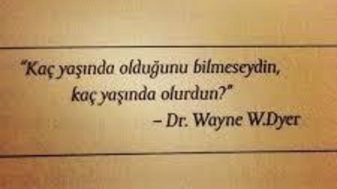 Kaç yaşında olduğunu bilmeseydin, kaç yaşında olurdun?