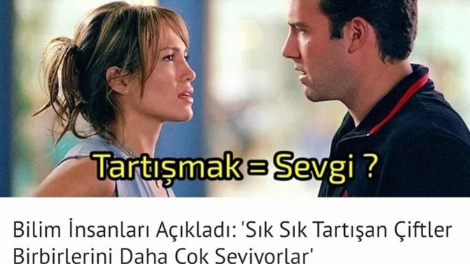 Günaydın 🙂 Bilim insanları sık tartışan insanlar birbirlerini daha çok seviyorlar demis sizce bu doğrumu?