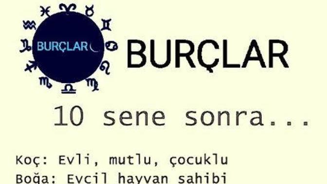 10 sene sonra burçlar! Sizin burcunuz nedir?