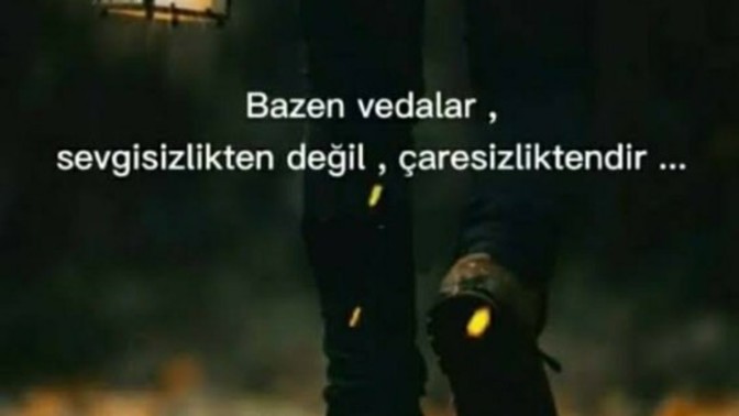 Çaresiz kaldığınız anda veda ettiğiniz oldu mu?