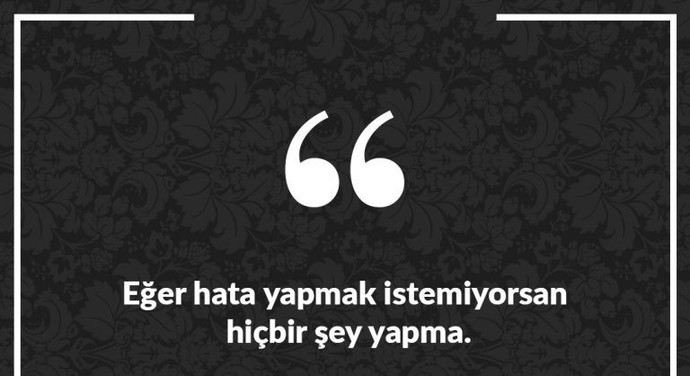 Asla hata yapmam diyebiliyor musunuz?