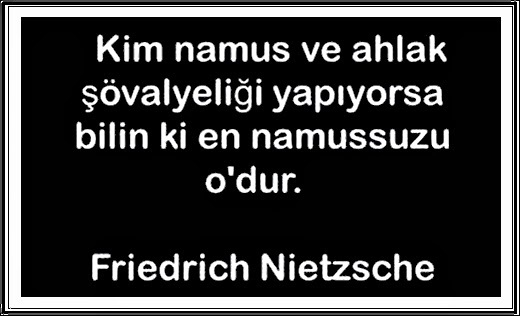 Kim namus ve ahlâk bekçiliği yapıyorsa bilin ki en namussuzu O'dur.