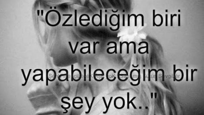 Özlediğim biri var ama yapabilecegim birşey yok.. Sizinde  var mı özlediginiz biri 😔?
