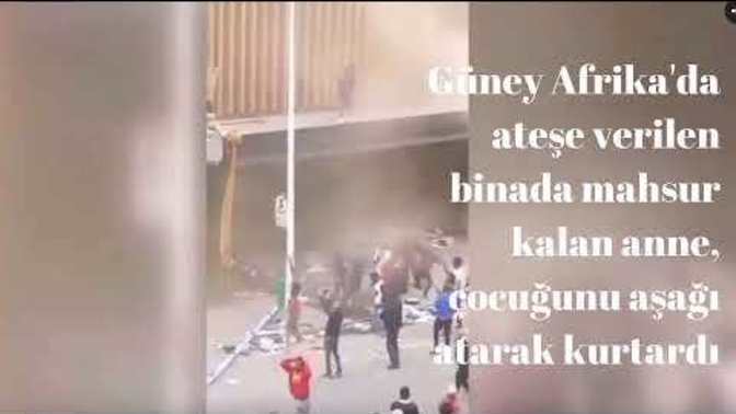 Ateşe verilen binada mahsur kalsanız çocuğunuzu videodaki gibi aşağıya atar mısınız?