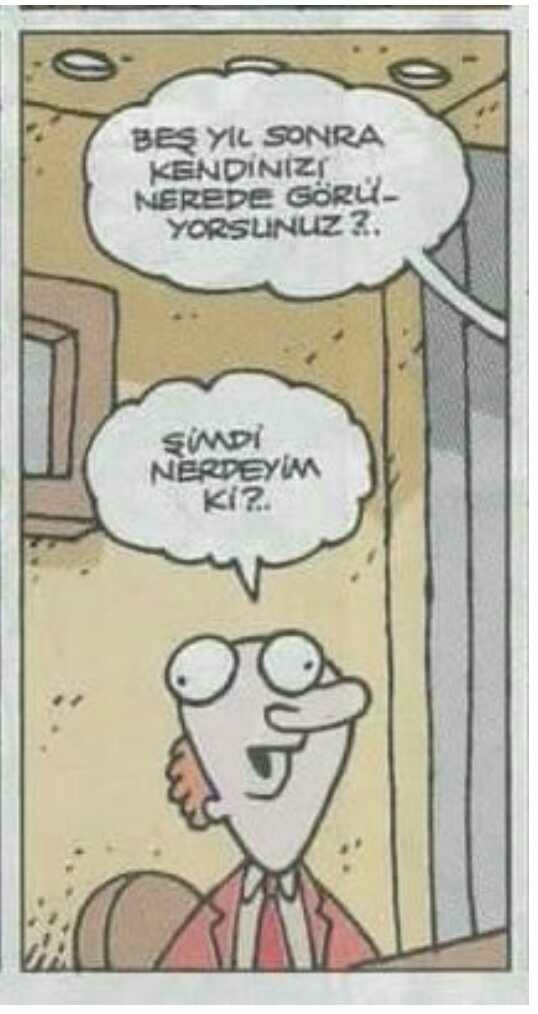Beş yıl sonraki kendine not yazacak olsaydın bu ne olurdu?