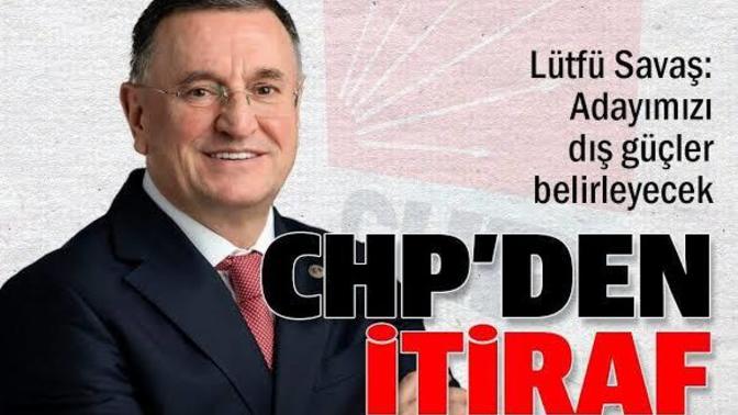 CHP'li Lütfü Savaş; Cumhurbaşkanı adayımızı uluslararası güçler belirleyecek dedi. Konu hakkındaki düsünceleriniz nelerdir?