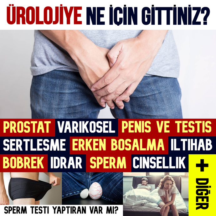 Hiç ürolojiye gittiniz mi? Ürolojik ve cinsel bir sorununuz var mı? Ne amaçla gittiniz? (Detayda)?