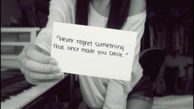 Never regret something that once made you smile ne demek?