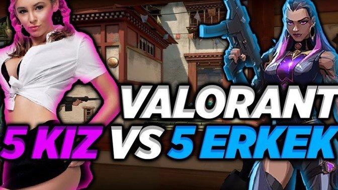 Kızlar vs Erkekler Valorant turnuvası yapılsaydı karşında kimin olmasını isterdin?